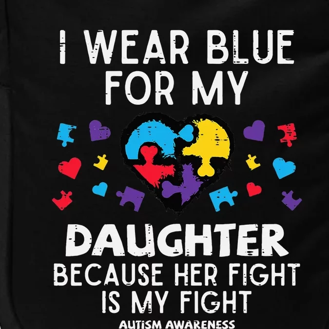 I Wear Blue For Daughter Fight Autism Awareness Mom Dad Impact Tech Backpack