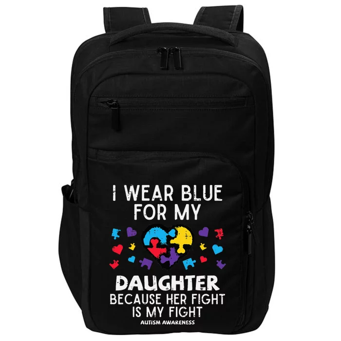 I Wear Blue For Daughter Fight Autism Awareness Mom Dad Impact Tech Backpack