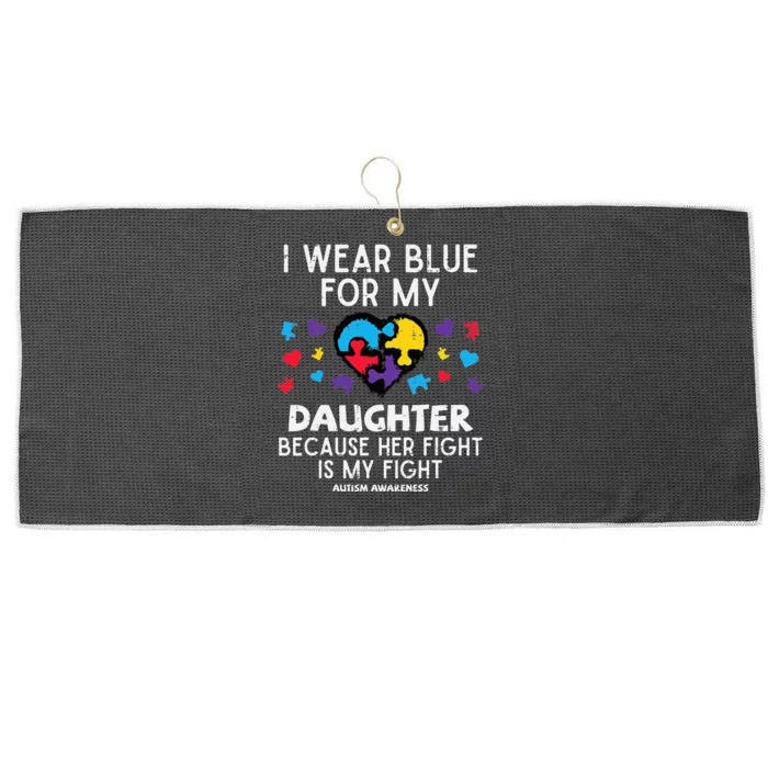 I Wear Blue For Daughter Fight Autism Awareness Mom Dad Large Microfiber Waffle Golf Towel