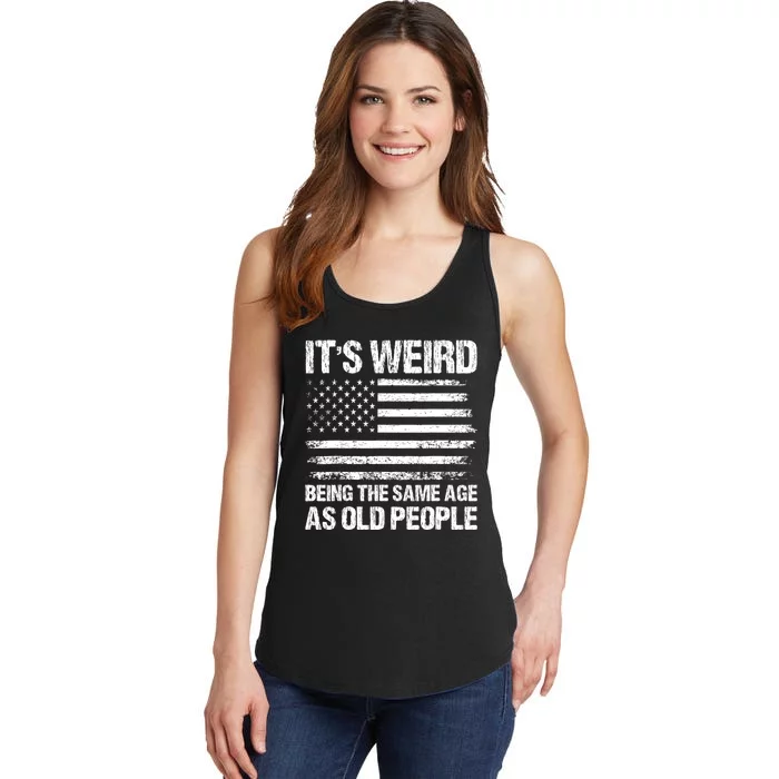 Its Weird Being The Same Age As Old People Funny Retro Ladies Essential Tank