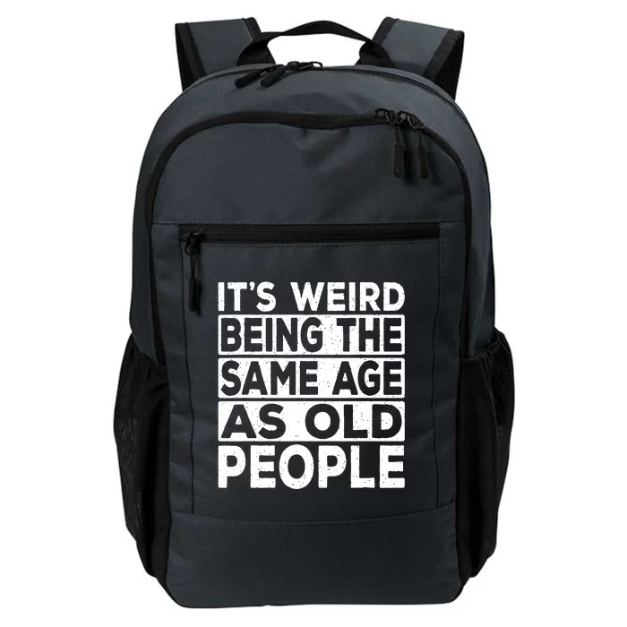 ItS Weird Being The Same Age As Old People Daily Commute Backpack