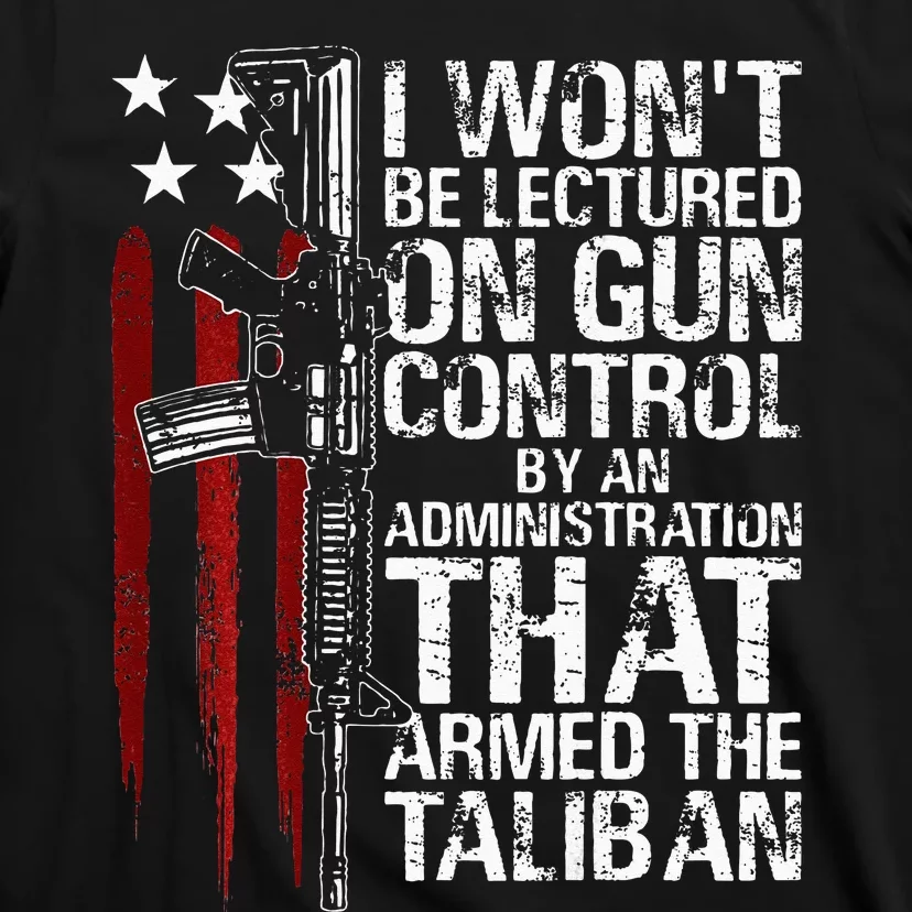 I Wont Be Lectured On Gun Control By An Administration T-Shirt