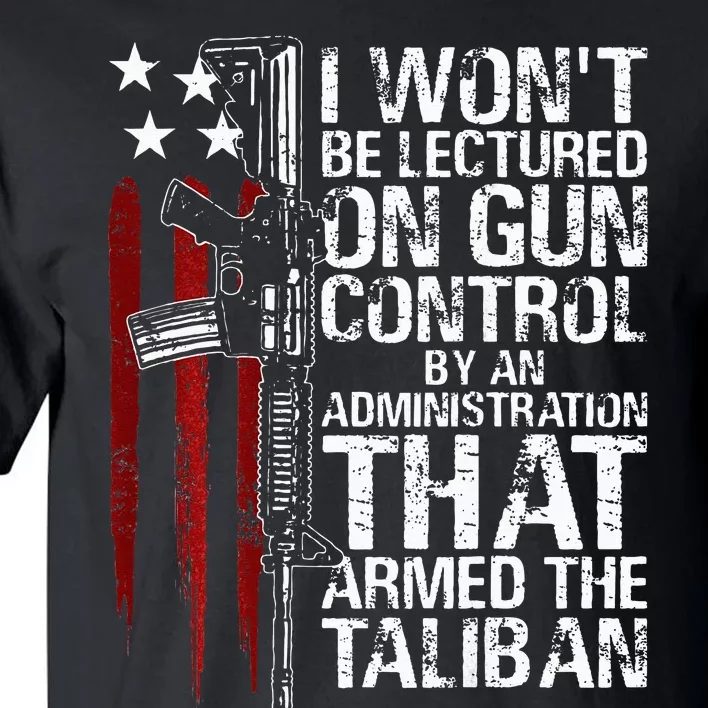 I Wont Be Lectured On Gun Control By An Administration Tall T-Shirt