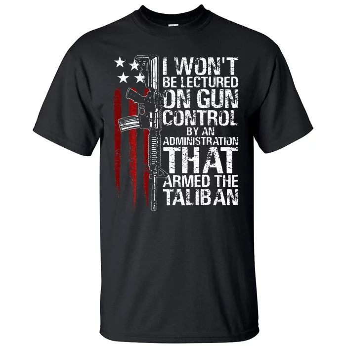 I Wont Be Lectured On Gun Control By An Administration Tall T-Shirt