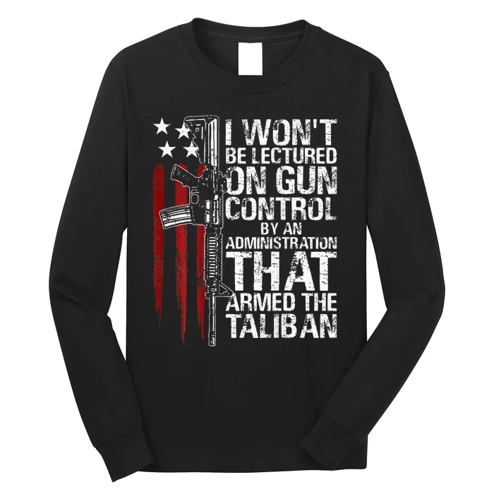 I WonT Be Lectured On Gun Control By An Administration Long Sleeve Shirt