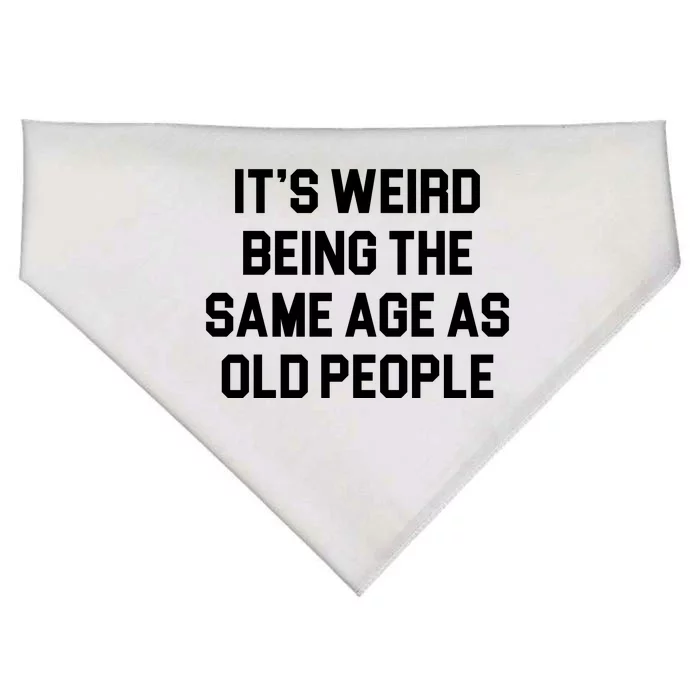 It's Weird Being The Same Age As Old People USA-Made Doggie Bandana