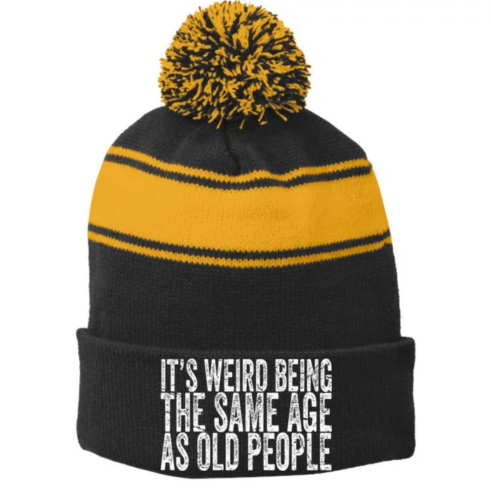 Its Weird Being The Same Age As Old People Retro Sarcastic Stripe Pom Pom Beanie