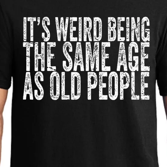 Its Weird Being The Same Age As Old People Retro Sarcastic Pajama Set