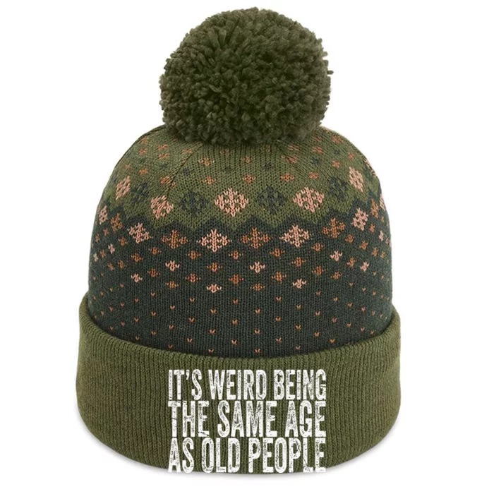 Its Weird Being The Same Age As Old People Retro Sarcastic The Baniff Cuffed Pom Beanie