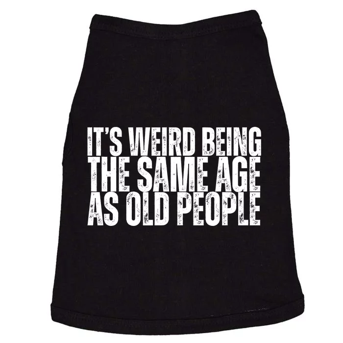 Its Weird Being The Same Age As Old People Funny Birthday Doggie Tank