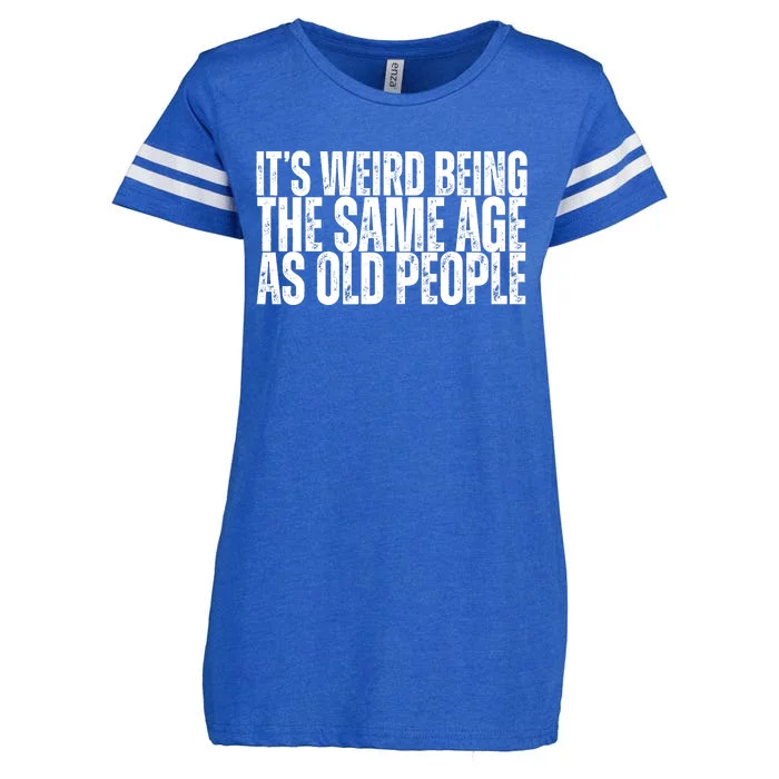 Its Weird Being The Same Age As Old People Funny Birthday Enza Ladies Jersey Football T-Shirt