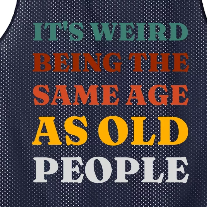 Its Weird Being The Same Age As Old People Mesh Reversible Basketball Jersey Tank