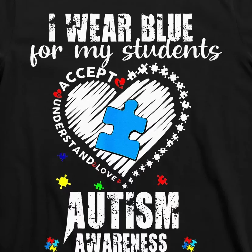 I Wear Blue For My Students Autism Awareness Heart Month T-Shirt