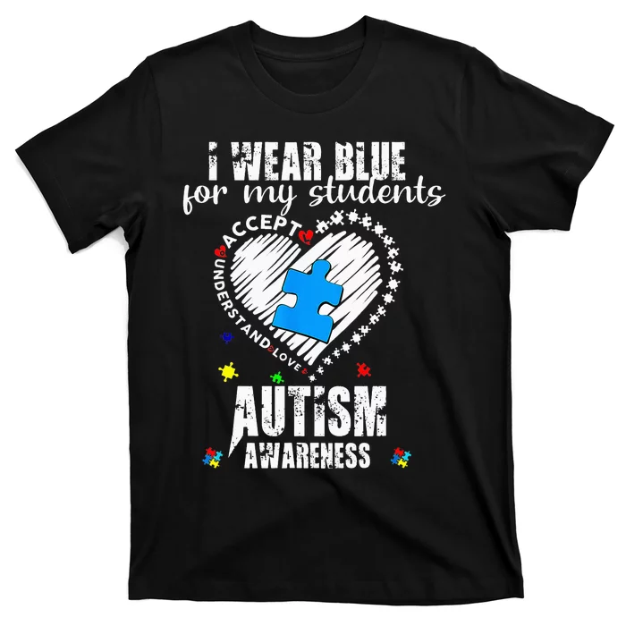 I Wear Blue For My Students Autism Awareness Heart Month T-Shirt