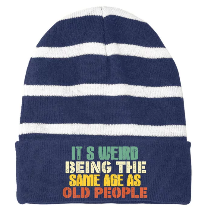 Its Weird Being The Same Age As Old People Sarcastic Retro Striped Beanie with Solid Band