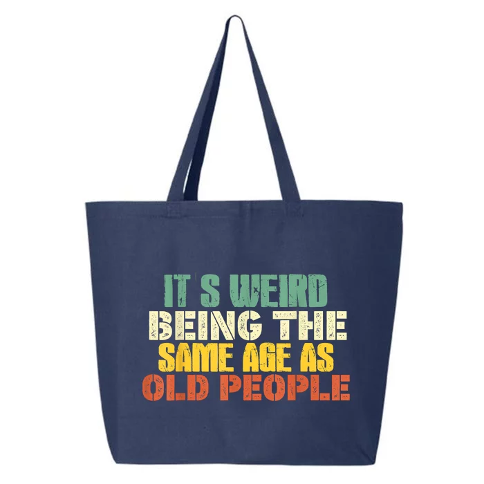 Its Weird Being The Same Age As Old People Sarcastic Retro 25L Jumbo Tote