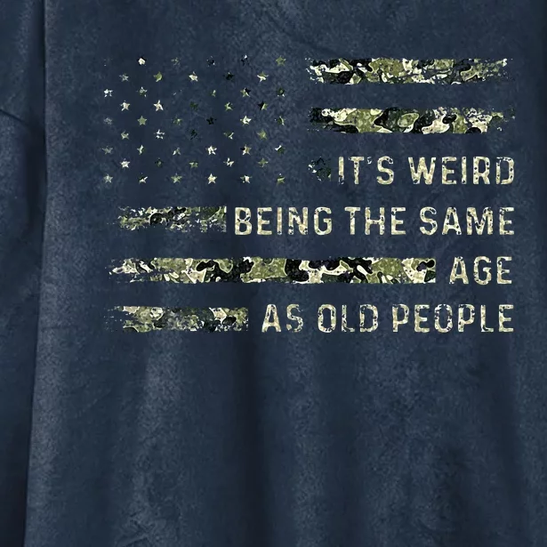 ItS Weird Being The Same Age As Old People Hooded Wearable Blanket