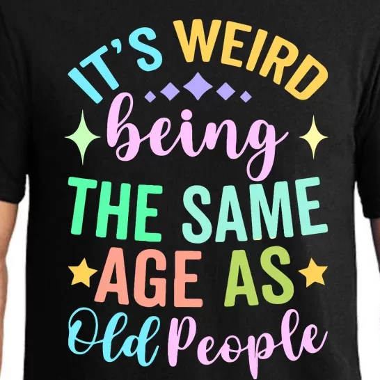 ItS Weird Being The Same Age As Old People Retro Sarcastic Pajama Set