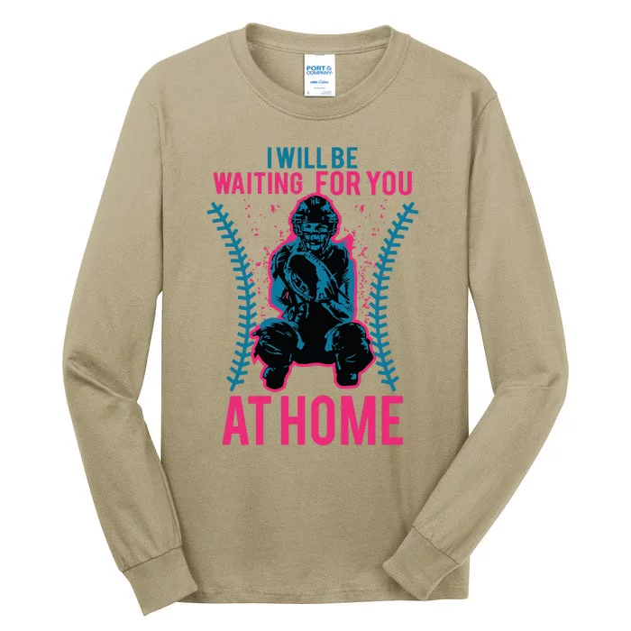 I Will Be Waiting For You At Home Softball Catcher Tee Tall Long Sleeve T-Shirt