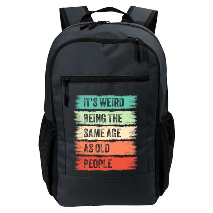 ItS Weird Being The Same Age As Old People Gift For Father And Mother Daily Commute Backpack