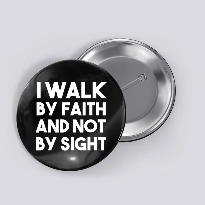 I Walk By Faith And Not By Sight Christian Jesus Button