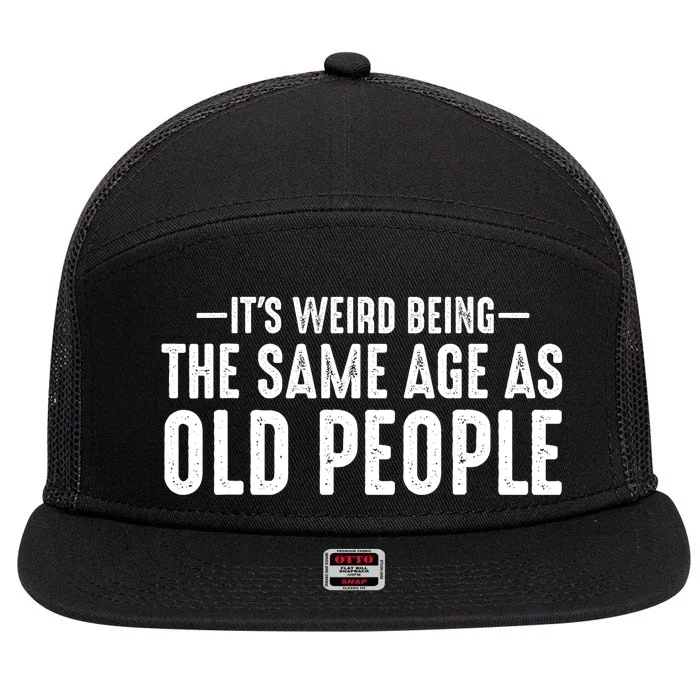 Its Weird Being The Same Age As Old People Funny Retro 7 Panel Mesh Trucker Snapback Hat