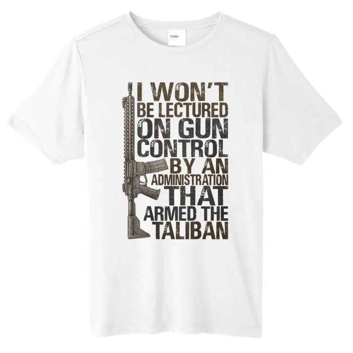 I Won't Be Lectured On Gun Control By An Administration Gun Control Guns Rights ChromaSoft Performance T-Shirt