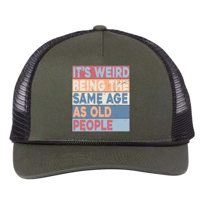 Its Weird Being The Same Age As Old People Retro Sarcastic Trendy Design Retro Rope Trucker Hat Cap