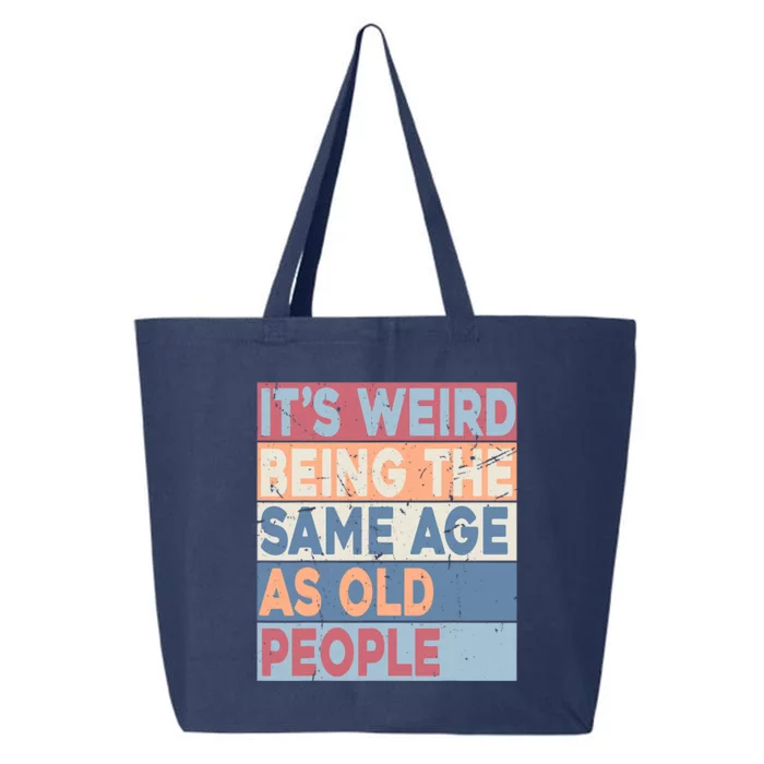 Its Weird Being The Same Age As Old People Retro Sarcastic Trendy Design 25L Jumbo Tote