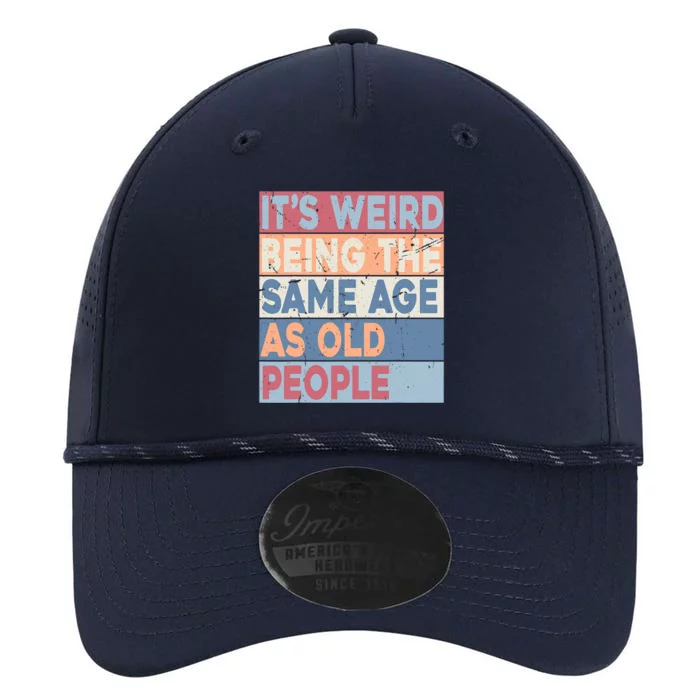 Its Weird Being The Same Age As Old People Retro Sarcastic Trendy Design Performance The Dyno Cap