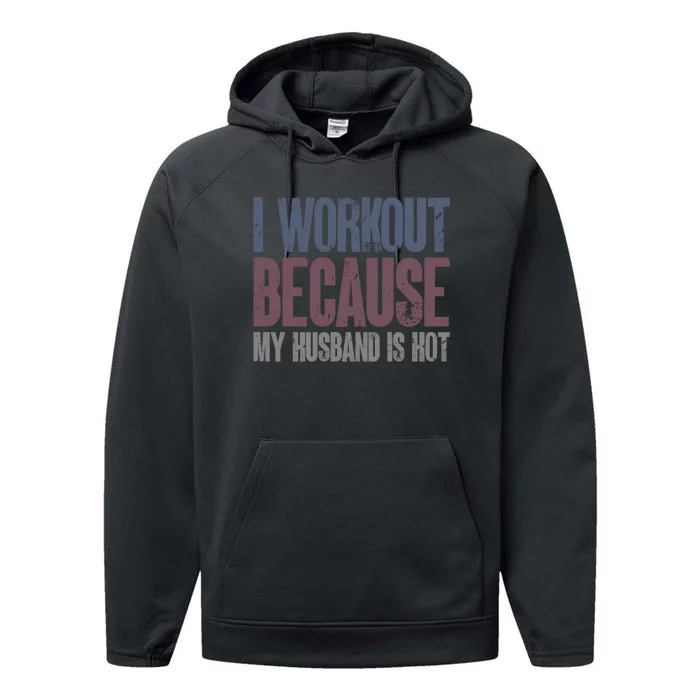 I Workout Because My Husband Is Hot Funny Gym Trainer Lover Performance Fleece Hoodie