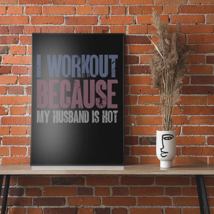 I Workout Because My Husband Is Hot Funny Gym Trainer Lover Poster