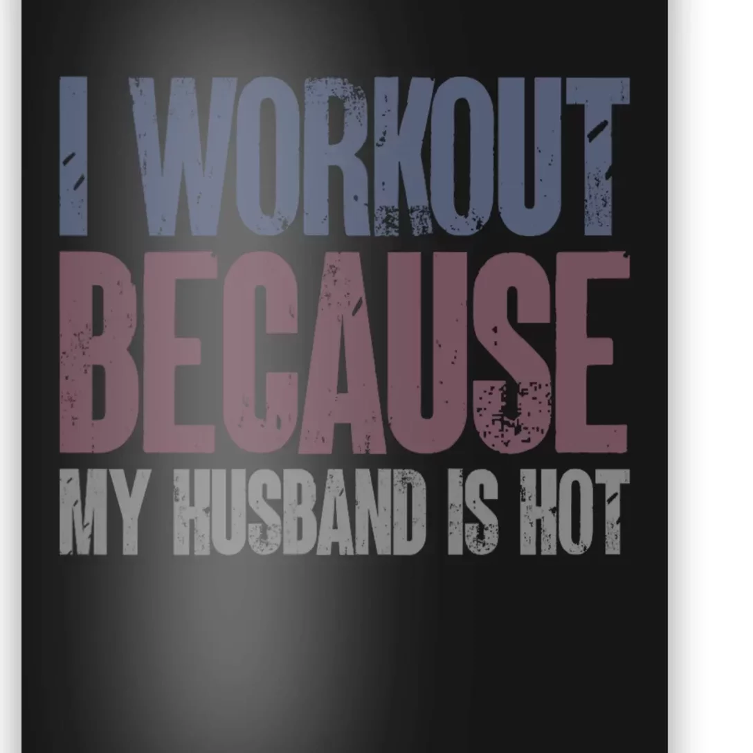 I Workout Because My Husband Is Hot Funny Gym Trainer Lover Poster