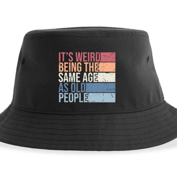 Its Weird Being The Same Age As Old People Retro Sarcastic Design Sustainable Bucket Hat