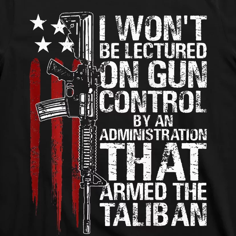 I Wont Be Lectured On Gun Control By An Administration T-Shirt