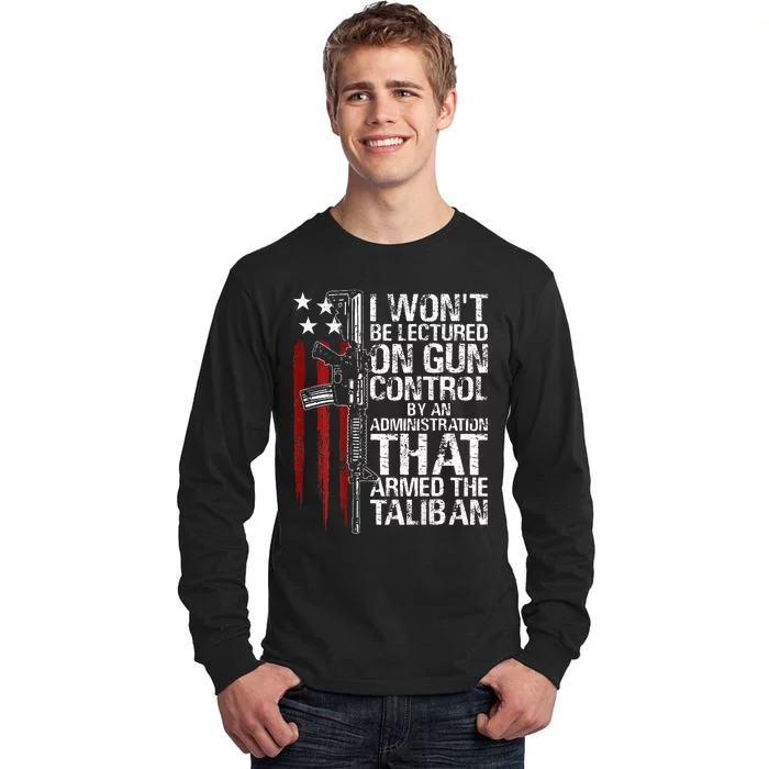 I Wont Be Lectured On Gun Control By An Administration Tall Long Sleeve T-Shirt