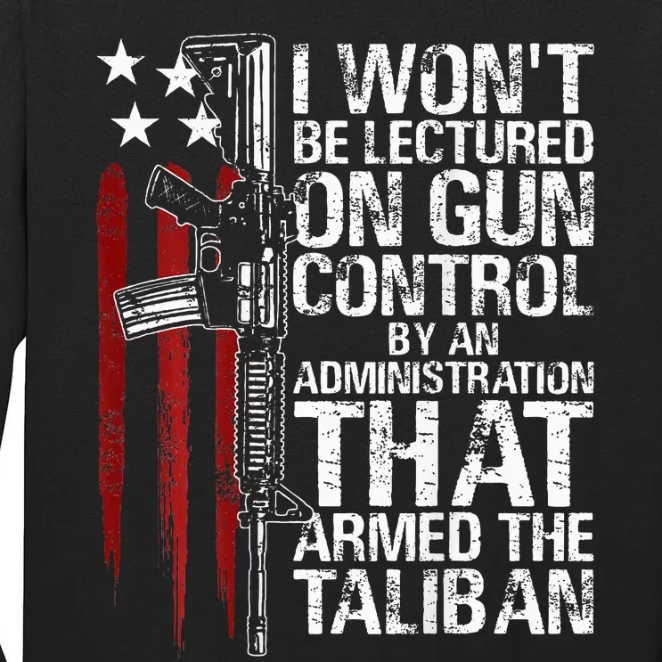 I Wont Be Lectured On Gun Control By An Administration Tall Long Sleeve T-Shirt