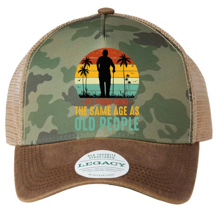 Its Weird Being Same Age As Old People Funny Saying Legacy Tie Dye Trucker Hat