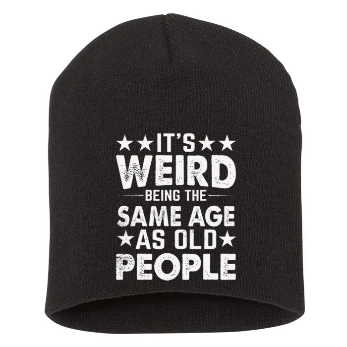 Its Weird Being The Same Age As Old People Funny Retro Short Acrylic Beanie