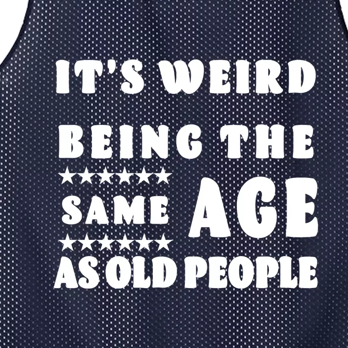 It's Weird Being The Same Age As Old People Funny Puns TShirt Mesh Reversible Basketball Jersey Tank