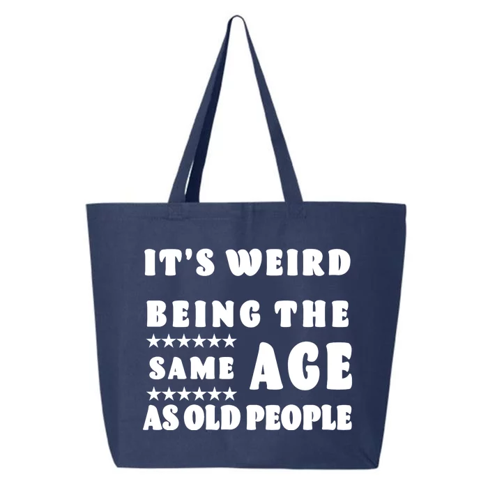 It's Weird Being The Same Age As Old People Funny Puns TShirt 25L Jumbo Tote