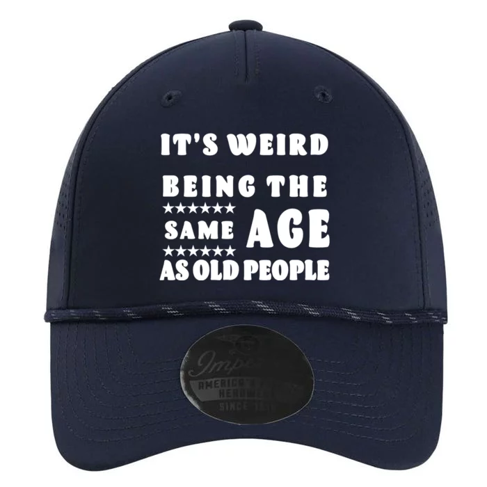 It's Weird Being The Same Age As Old People Funny Puns TShirt Performance The Dyno Cap