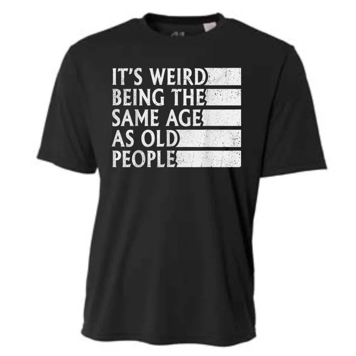 Its Weird Being The Same Age As Old People Cooling Performance Crew T-Shirt