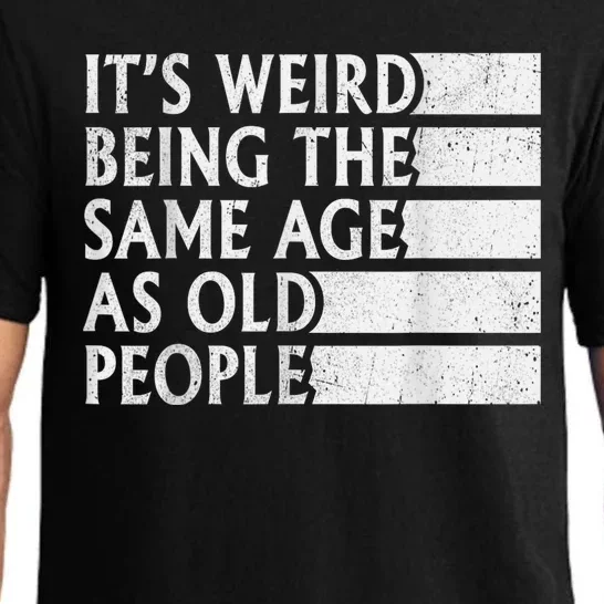 Its Weird Being The Same Age As Old People Pajama Set