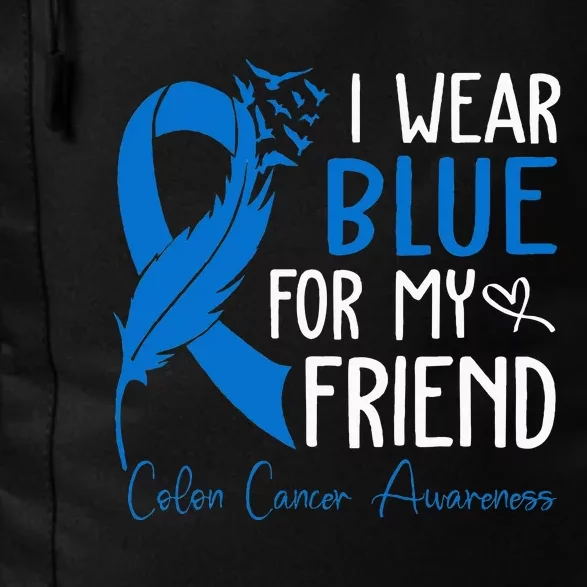 I Wear Blue For My Friend Warrior Colon Cancer Awareness Daily Commute Backpack