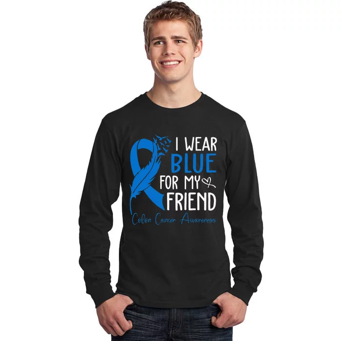 I Wear Blue For My Friend Warrior Colon Cancer Awareness Tall Long Sleeve T-Shirt