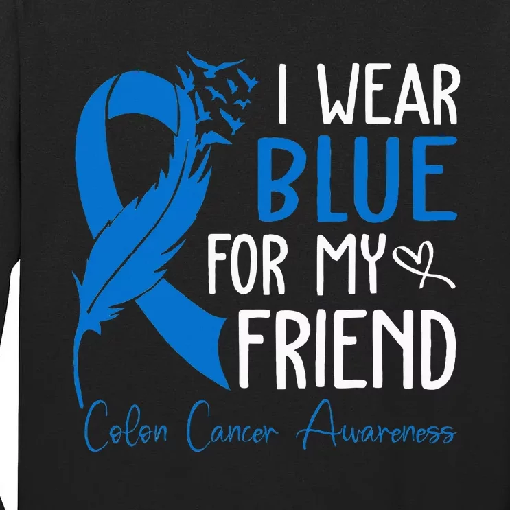 I Wear Blue For My Friend Warrior Colon Cancer Awareness Tall Long Sleeve T-Shirt