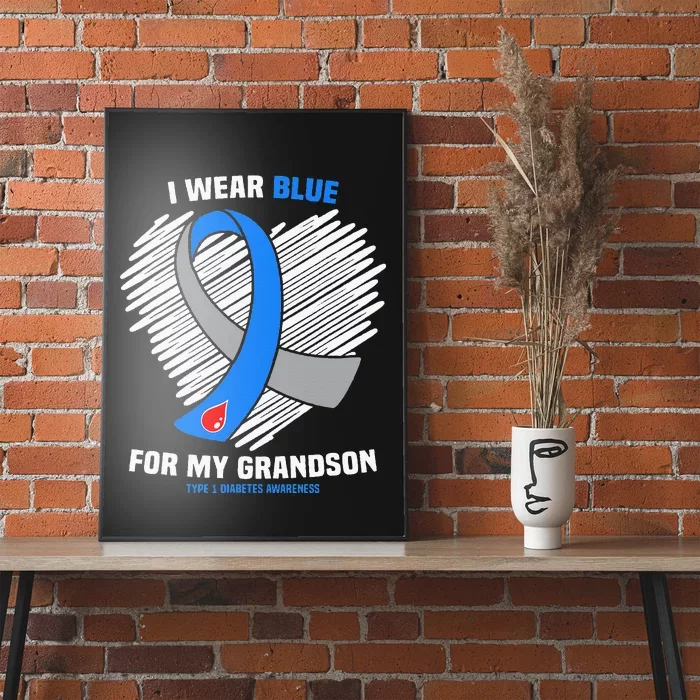 I Wear Blue For My Grandson Type 1 Diabetes Awareness Poster