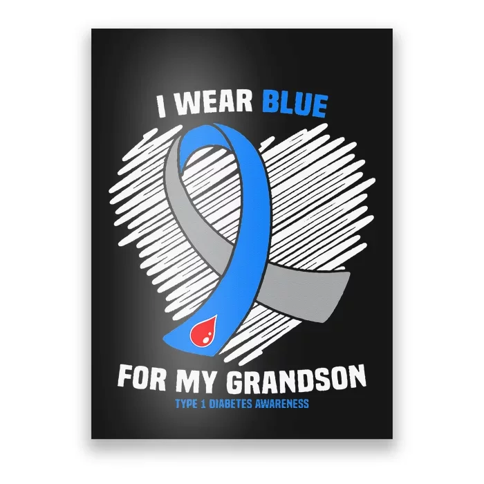 I Wear Blue For My Grandson Type 1 Diabetes Awareness Poster