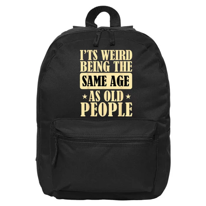 Its Weird Being The Same Age As Old People Retro Sarcastic 16 in Basic Backpack